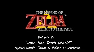 Ep. 3 "Into the Dark World" Zelda: A Link to the Past (SNES)