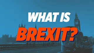Brexit Day: What is Brexit and What Does it Mean for Britain?