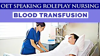 OET SPEAKING ROLEPLAY SAMPLE NURSING - BLOOD TRANSFUSION | MIHIRAA
