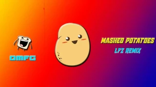 OMFG - Mashed Potatoes (LFZ Remix)