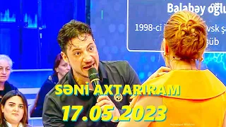 Səni axtarıram 17.05.2023 Tam veriliş / Seni axtariram 17.05.2023 Tam verilish