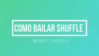 TUTORIAL | COMO BAILAR SHUFFLE | INFINITY SHUFFLE