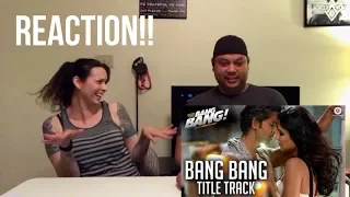 Bang Bang Title Track - REACTION!! | Hrithik Roshan and Katrina Kaif