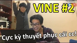 [VINE #02] Cực Kỳ Thuyết Phục | PING LÊ