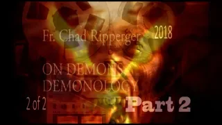 (Part 2) The Theology of Demons - Fr Chad Ripperger PhD / Exorcist 2018