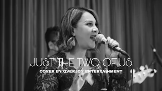 Just The Two Of Us - Grover Washington feat Bill Withers Cover By Overjoy Entertainment