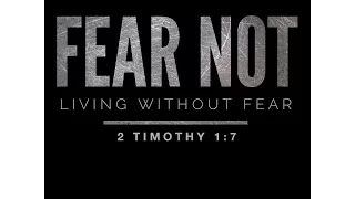 Fear Not Week 3