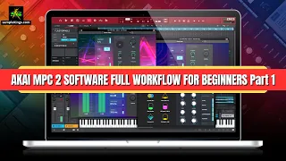 AKAI MPC 2.0 SOFTWARE FULL WORKFLOW FOR BEGINNERS Part 1