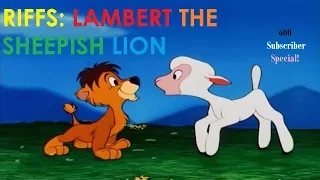 Riffs: LAMBERT THE SHEEPISH LION by BRANDON THE BAMBI MAN (600 SUBSCRIBER SPECIAL!)