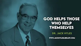 God Helps Those Who Help Themselves | Jack Hyles Preaching