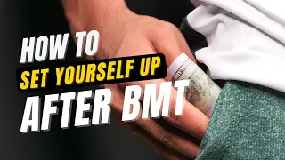 AFTER BMT | HOW TO SET YOURSELF UP