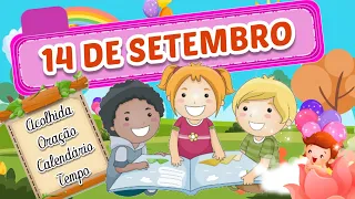 CALENDÁRIO DIA 14 DE SETEMBRO - EDUCAÇÃO INFANTIL | Aula completa com acolhida, oração e o tempo.