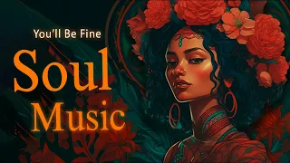 relaxing soul music ~ You'll Be Fine  ~ chill rnb soul songs playlist