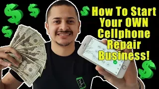 How To Start Your Own Cellphone Repair Business - 5 Key Points!