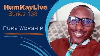 HumKayLive Series - 138: PURE WORSHIP/ I STAND IN AWE OF YOU (Cover)