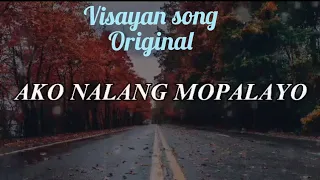 Ako nalang mopalayo(Original Cebuano Song)