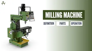 What is Milling Machine? Parts, Operations & Types Explained