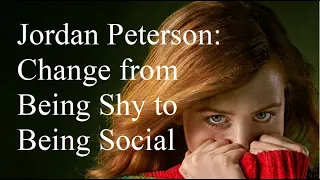 Dr. Jordan Peterson: How to Move From Being Shy to Being Social!