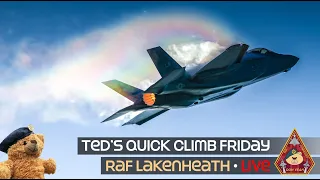 LIVE US AIR FORCE F-15 & F-35 ACTION • TED'S QUICK CLIMB FRIDAY • 48TH FW RAF LAKENHEATH 15.12.23