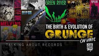 The Birth & Evolution of Grunge: On Vinyl | Talking About Records
