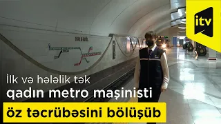 Azərbaycanın ilk və hələlik tək qadın metro maşinisti öz təcrübəsini bölüşüb