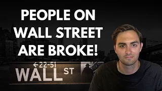 People On Wall Street Are Broke!