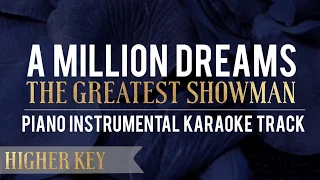A Million Dreams (Higher Key +2) The Greatest Showman - Piano Instrumental Karaoke Track