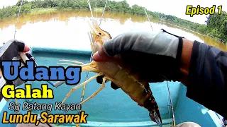 Memancing Udang Galah | Sungai Batang Kayan | Lundu Sarawak