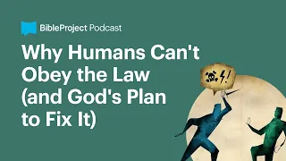 Why Humans Can't Obey the Law (and God's Plan to Fix It) • The Law Ep. 2