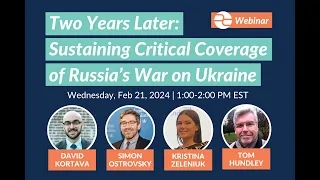 Two Years Later: Sustaining Critical Coverage of Russia’s War on Ukraine