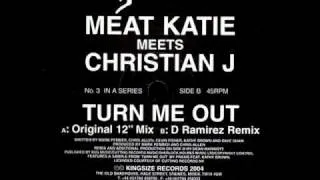 Meat Katie Meets Christian J-Turn Me Out (Original 12 Mix)