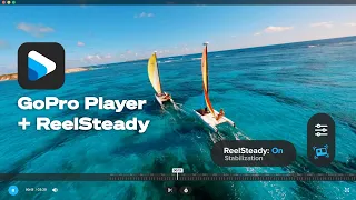 GoPro: Introducing GoPro Player + ReelSteady