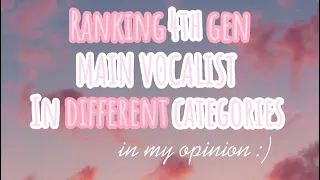 Ranking 4th gen main vocalist in different categories