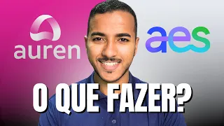 AUREN COMPRA AES BRASIL, O QUE FAZER? COMPRA É POSITIVA PARA OS ACIONISTAS? AURE3 AESB3