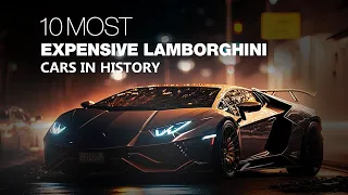 TOP 10 Most Expensive Lamborghini Cars In History