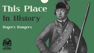 This Place in History: Roger's Rangers