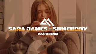 Sara James - Somebody (Max-B Remix) 2021