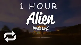 [1 HOUR 🕐 ] Dennis Lloyd - Alien (Lyrics)