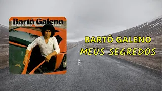 Bartô Galeno - Meus Segredos