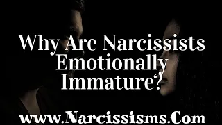 Why Are Narcissists Emotionally Immature?