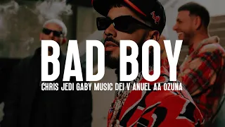 Chris Jedi, Gaby Music, Anuel AA, Ozuna, Dei V - BAD BOY (Letra)