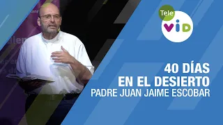 40 días en el Desierto 🎙 retiro espiritual completo, Padre Juan Jaime Escobar - Tele VID