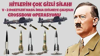 HİTLERİN ÇOK GİZLİ SİLAHI V-2 ROKETLERİ NASIL İMHA EDİLMEYE ÇALIŞILDI – CROSSBOW OPERASYONU