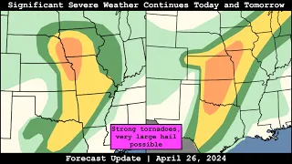 Forecast Update - April 26, 2024 - Significant Severe Weather Continues Today and Tomorrow