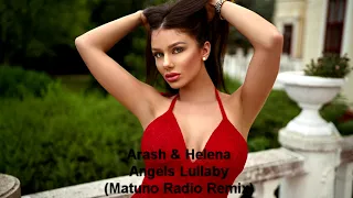 Arash & Helena - Angels Lullaby (Matuno Radio Remix)