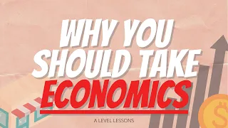 Why you SHOULD take A Level Economics in 2024 (?)