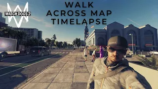 Walk across the Map Timelapse | Watch Dogs 2