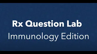 Rx Question Lab - Immunology