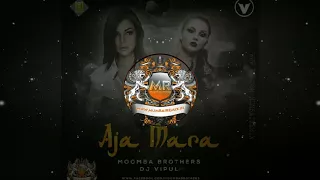 Aja Mara (Drop Mix) Moomba Brothres | DJ Vipul