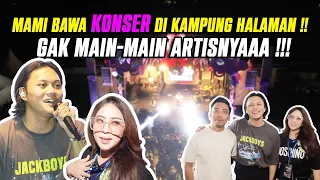 MAMI BAWA KONSER DI KAMPUNG HALAMANNYA !! GAK MAIN-MAIN ARTISNYAAA !!!